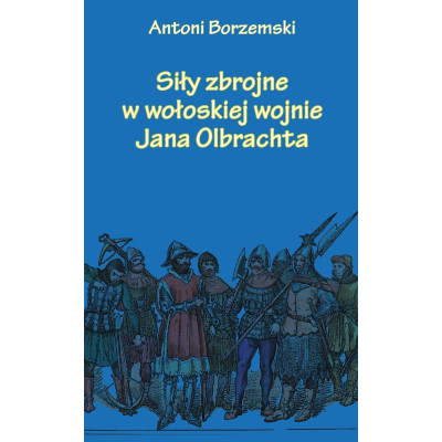 Siły zbrojne w wołoskiej wojnie Jana Olbrachta | Polska Półka
