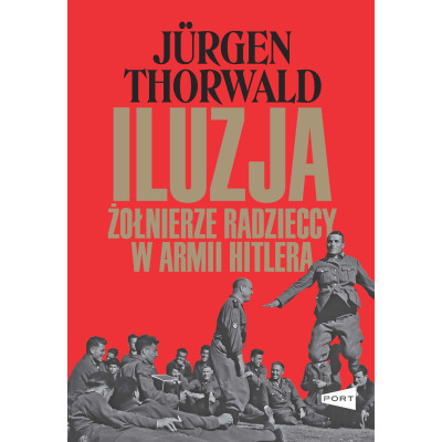 Iluzja. Żołnierze radzieccy w armii Hitlera | Polska Półka