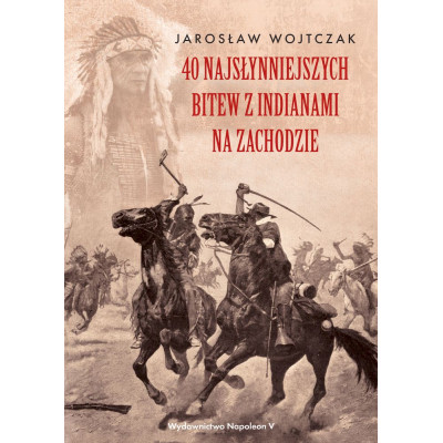 40 najsłynniejszych bitew z Indianami na Zachodzie | Polska Półka