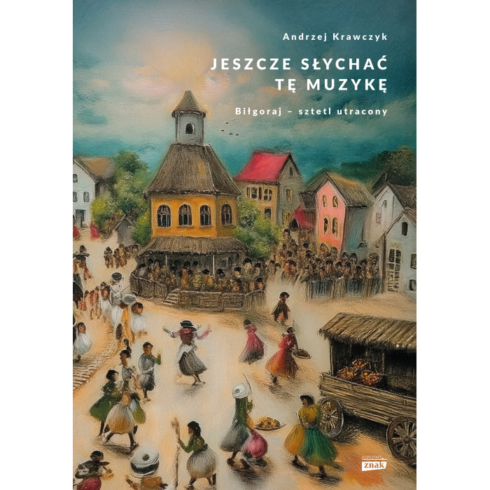 Jeszcze słychać tę muzykę. Biłgoraj – sztetl utracony | Polska Półka