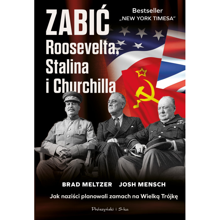 Zabić Roosevelta, Stalina i Churchilla. Jak naziści planowali zamach na Wielką Trójkę | Polska Półka