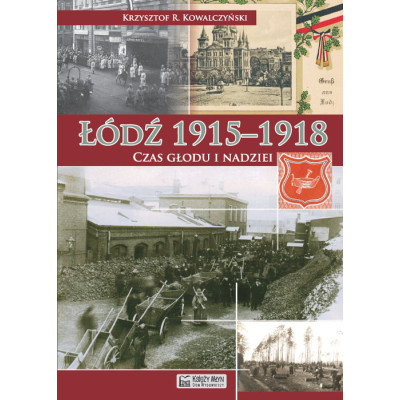 Łódź 1915–1918. Czas głodu i nadziei | Polska Półka