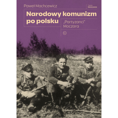 Narodowy komunizm po polsku. "Partyzanci" Moczara | Polska Półka