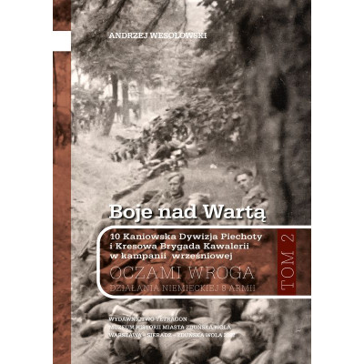Boje nad Wartą. 10 Kaniowska Dywizja Piechoty i Kresowa Brygada Kawalerii w kampanii wrześniowej. Oczamia wroga.  | Polska Półka
