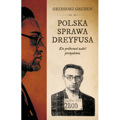 Polska sprawa Dreyfusa. Kto próbował zabić prezydenta | Polska Półka