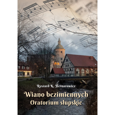 Wiano bezimiennych. Oratorium słupskie | Polska Półka