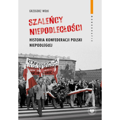 "Szaleńcy niepodległości". Historia Konfederacji Polski Niepodległej | Polska Półka