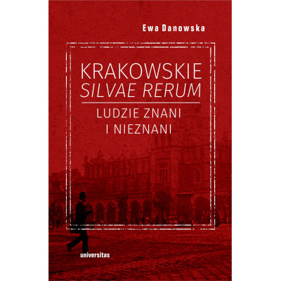 Krakowskie silvae rerum. Ludzie znani i nieznani | Polska Półka