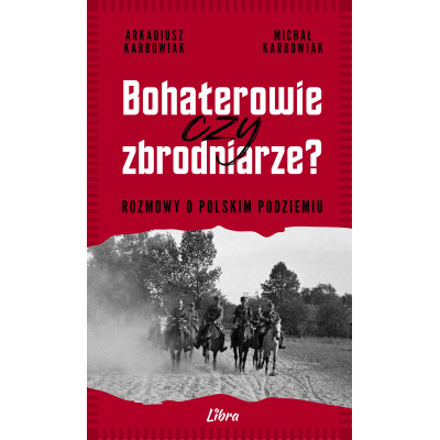 Bohaterowie czy zbrodniarze? Rozmowy o polskim podziemiu | Polska Półka