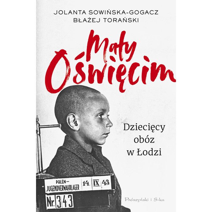 Mały Oświęcim. Dziecięcy obóz w Łodzi wyd. 2024 | Polska Półka