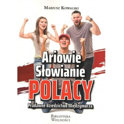 Ariowie Słowianie Polacy. Pradawne dziedzictwo Międzymorza wyd. 2 | Polska Półka