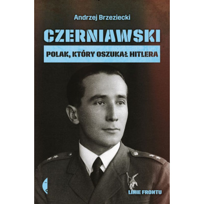Czerniawski polak który oszukał Hitlera linie frontu | Polska Półka