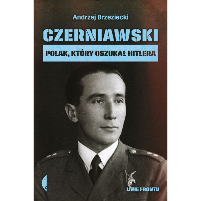 Czerniawski polak który oszukał Hitlera linie frontu | Polska Półka