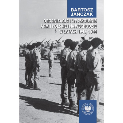 Organizacja i wyszkolenie Armii Polskiej na Wschodzie w latach 1942-1944 | Polska Półka