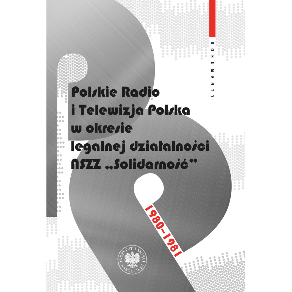 Polskie Radio i Telewizja Polska w okresie legalnej działalności NSZZ "Solidarność" 1980-1981. Dokumenty | Polska Półka