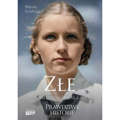 Złe. Kobiety w służbie III Rzeszy | Polska Półka