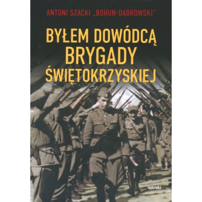 Byłem dowódcą Brygady Świętokrzyskiej wyd.2 | Polska Półka