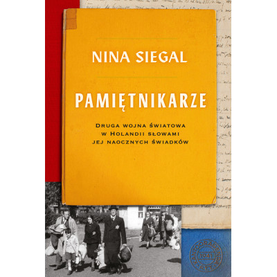 Pamiętnikarze. Druga wojna światowa w Holandii słowami jej naocznych świadków | Polska Półka