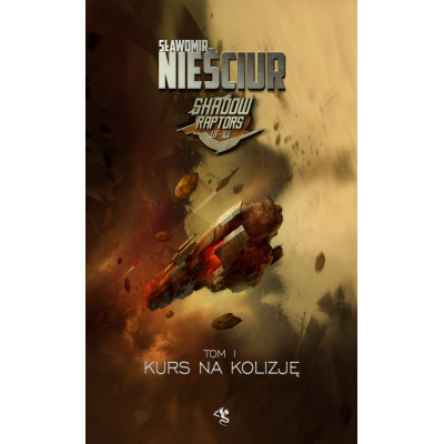 Kurs na kolizję. Shadow Raptors. Tom 1 | Polska Półka