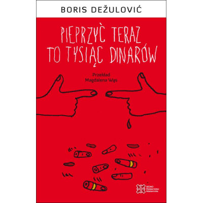 Pieprzyć teraz to tysiąc dinarów | Polska Półka