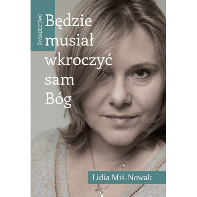 Będzie musiał wkroczyć sam Bóg. Świadectwo | Polska Półka
