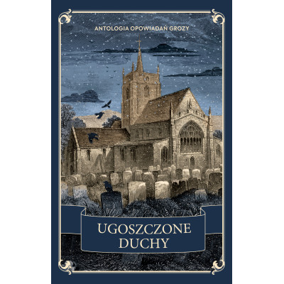 Ugoszczone duchy. Antologia opowiadań grozy | Polska Półka