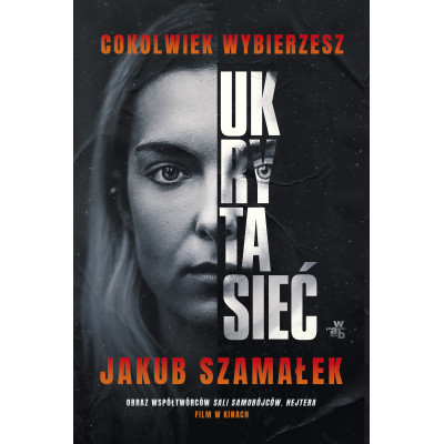 Cokolwiek wybierzesz. Ukryta sieć. Tom 1 (okładka filmowa) | Polska Półka