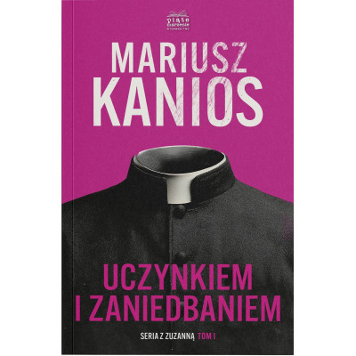 Uczynkiem i zaniedbaniem. Seriaz z Zuzanną. Tom 1 | Polska Półka