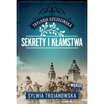 Sekrety i kłamstwa. Trylogia szczecińska. Tom 1. Większe litery | Polska Półka