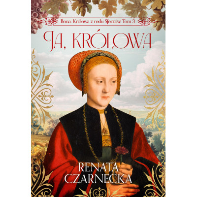 Ja, królowa. Bona. Królowa z rodu Sforzów. Tom 3 | Polska Półka