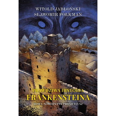 Nowożytny Prometeusz. Prawdziwa historia Frankensteina. Tom 1 | Polska Półka