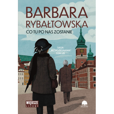 Co tu po nas zostanie. Saga bez pożegnania. Tom 8. Większe litery | Polska Półka